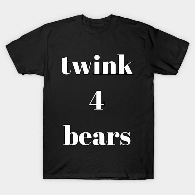 twink 4 bears T-Shirt by Johannes T. Evans